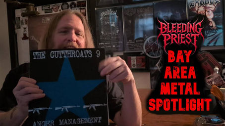 The Cutthroats 9 "Anger Management": Bleeding Priest's Bay Area Metal Spotlight 23