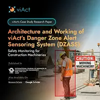 Architecture and Working of viAct’s Danger Zone Alert Sensoring System (DZASS): Safety Monitoring for Construction Machineries