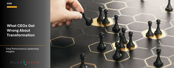 What CEOs Get Wrong About Transformation (TPL Insights #326)