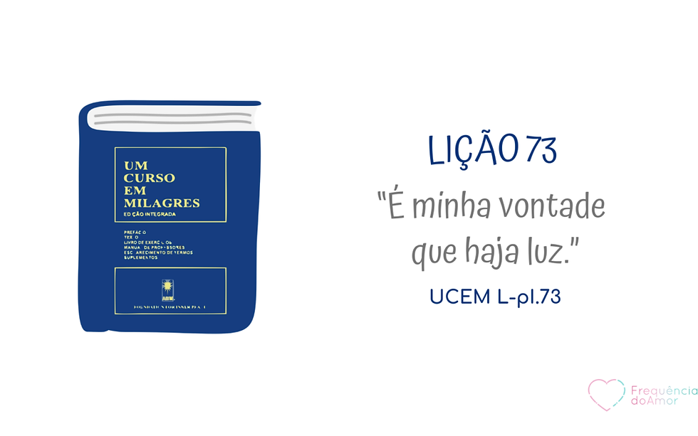Lição 73 de Um Curso em Milagres