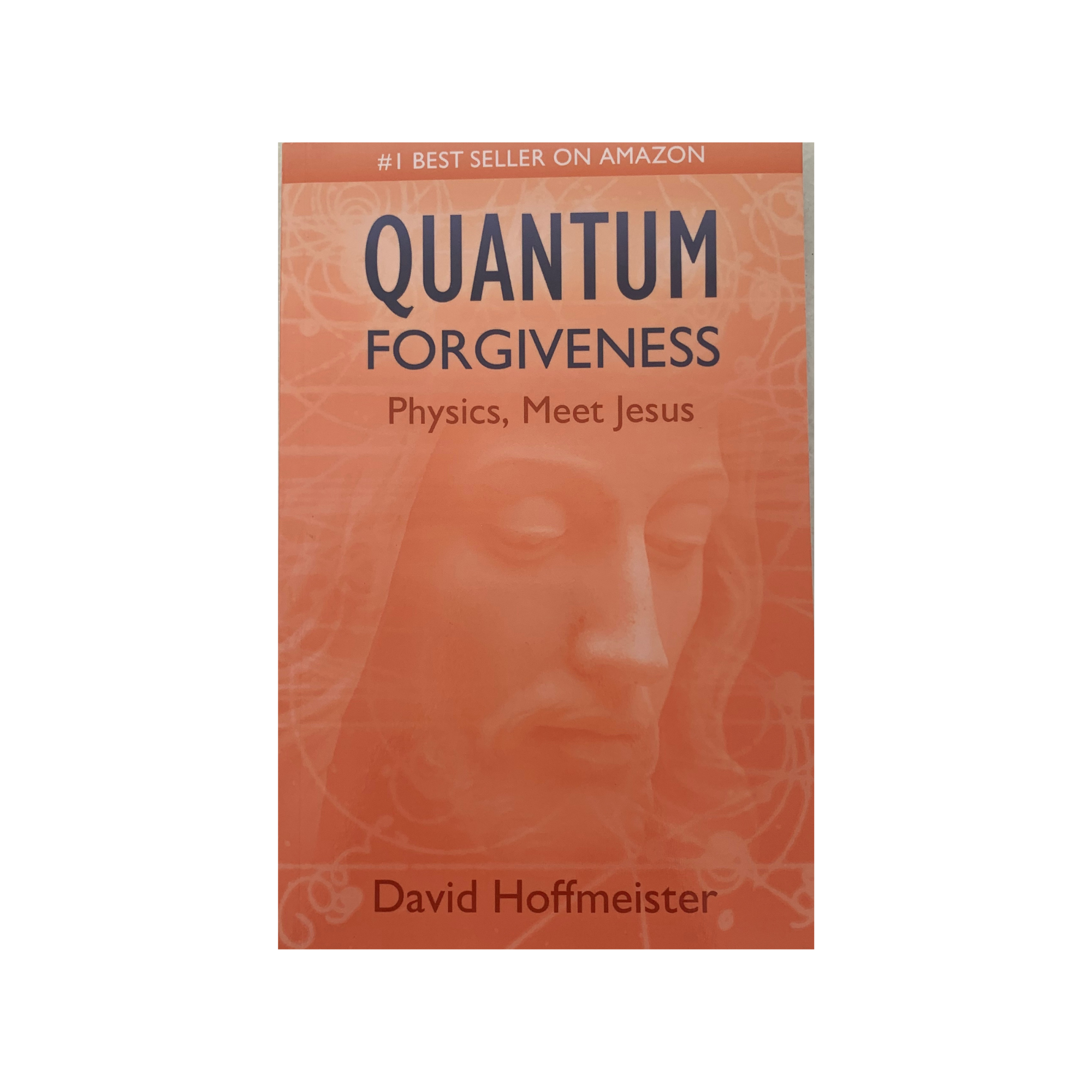 Quantum Forgiveness: Physics, Meet Jesus