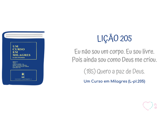 LIĂĂO 205 do Livro de ExercĂcios de âUm Curso em Milagresâ (UCEM)