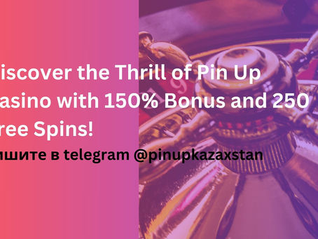 Discover the Thrill of Pin Up Casino with 150% Bonus and 250 Free Spins!
