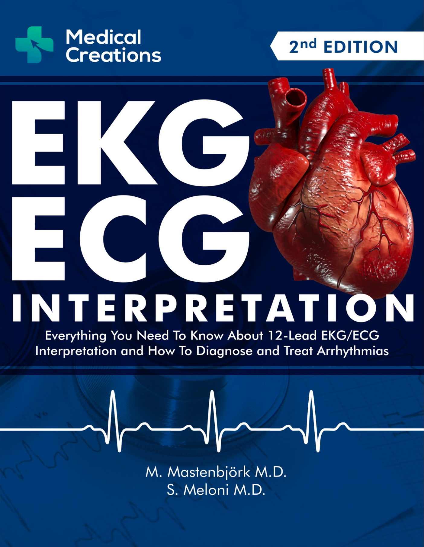 Lead ECG/EKG Interpretation and How to Diagnose and Treat Arrhythmias: 2nd Ed, 978-1734741353, by S. Meloni M.D. , Medical Cr