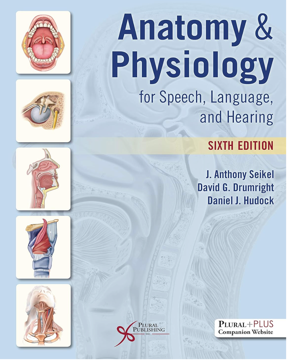 Anatomy & Physiology for Speech, Language, and Hearing, ISBN‎ 9781635502794, by J. Anthony Seikel , David G. Drumright , Dani