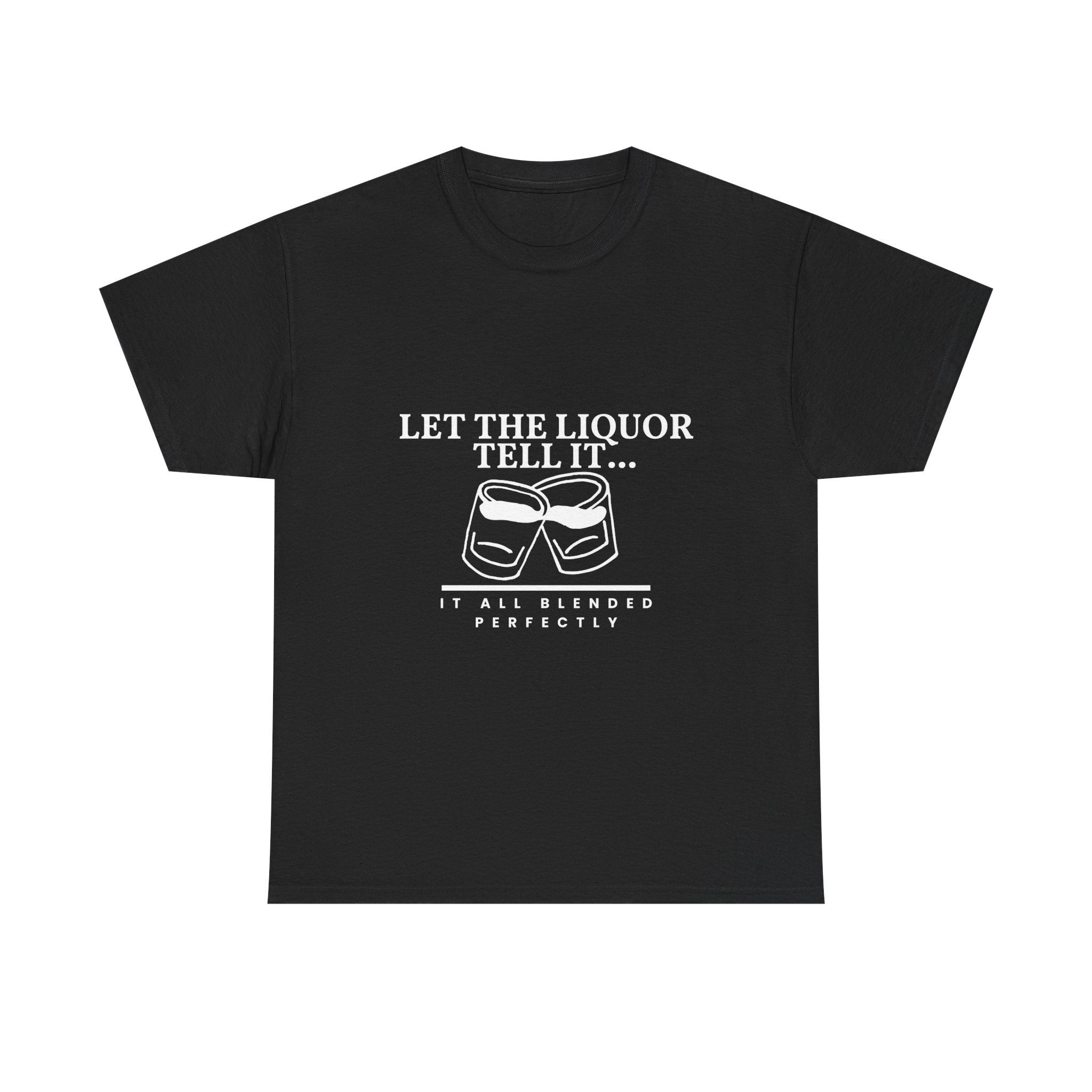 Let The Liquor Tell It... Unisex Heavy Cotton Tee