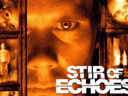 Stir of Echoes (1999)