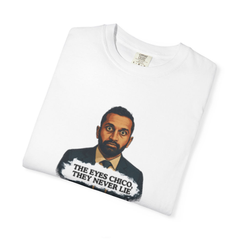 Thumbnail: T-Shirt — 'The Eyes Chico, They Never Lie' Graphic Tee
