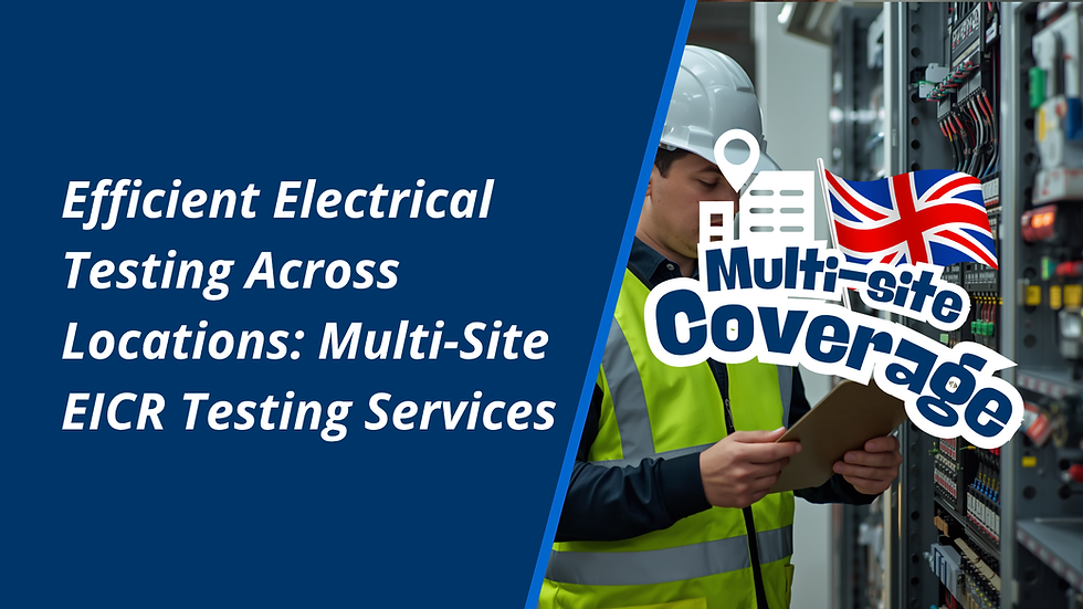 Efficient Electrical Testing Across Locations: Multi-Site EICR Testing Services