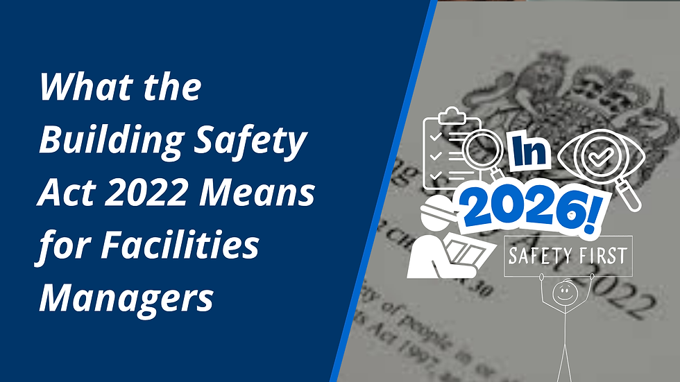 What the Building Safety Act 2022 Means for Facilities Managers in 2026