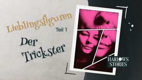 Lieblingsfiguren Serie Teil 1 Der Trickster