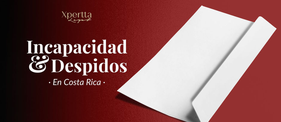 Incapacidad y Despido en Costa Rica: Lo Que Necesitás Saber