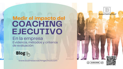Medir el impacto del coaching ejecutivo en la empresa: evidencia, métodos y criterios de evaluación