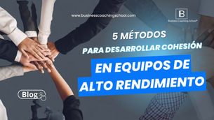 5 Métodos para desarrollar la cohesión en equipos de alto rendimiento