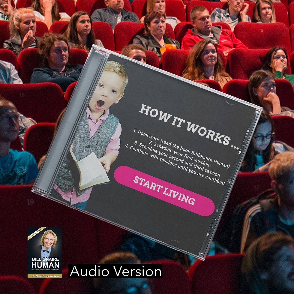 BILLIONAIRE HUMAN :HOW TO FEEL, NEED AND EXPRESS YOUR SUCCESS