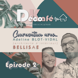 Conversation Déco avec... Adeline BLOT-VIDAL de BELLISAE