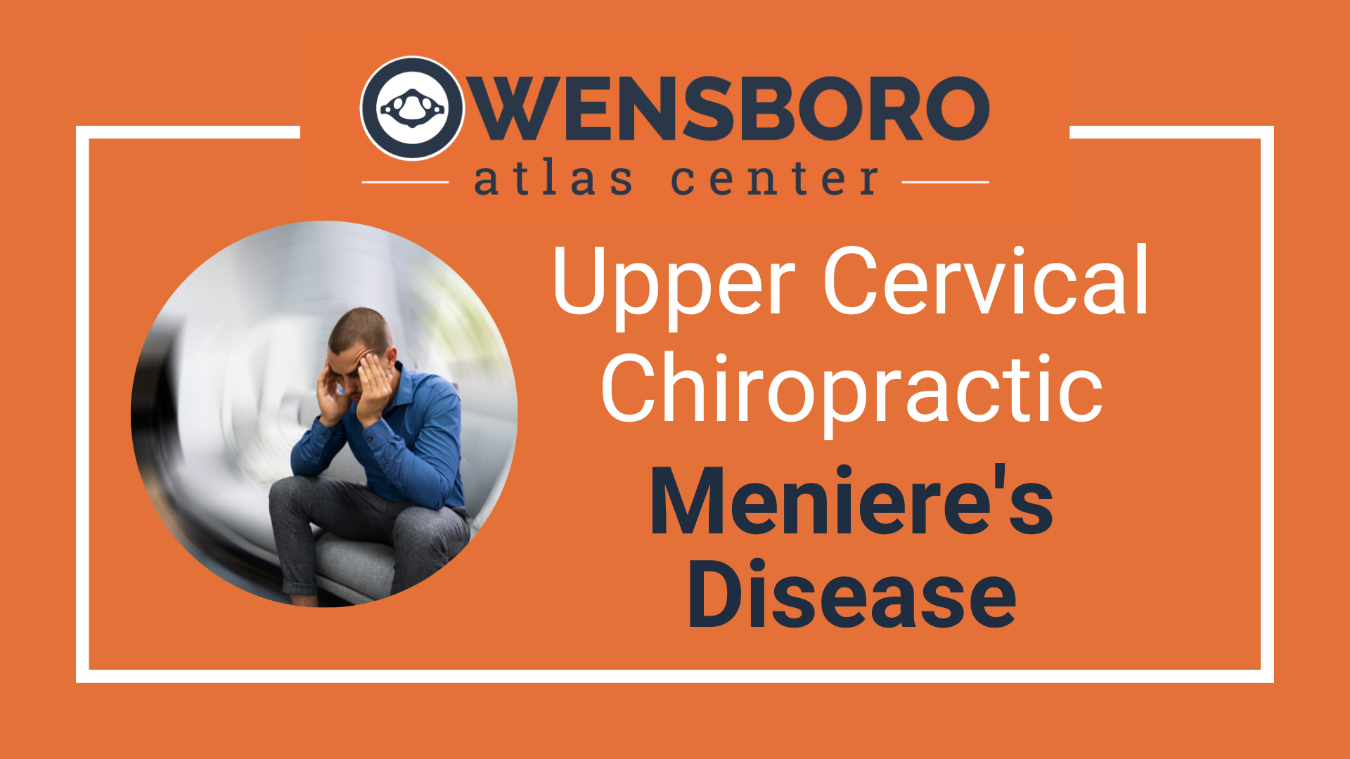 Meniere's Disease Upper Cervical Chiropractic Owensboro Atlas Center