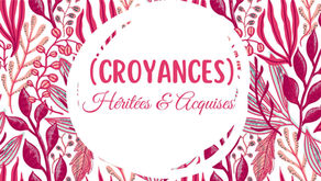 Les croyances - Héritées & Acquises