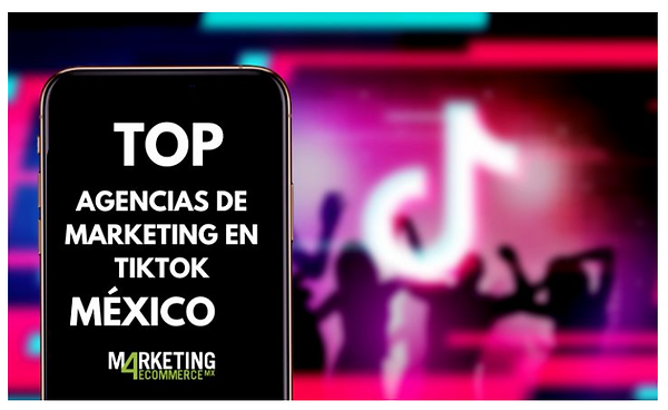 LAS MEJORES AGENCIAS DE MARKETING EN TIKTOK EN MEXICO.png