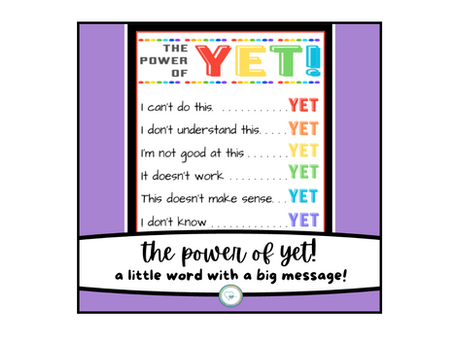 the power of yet!  a little word with a big message!