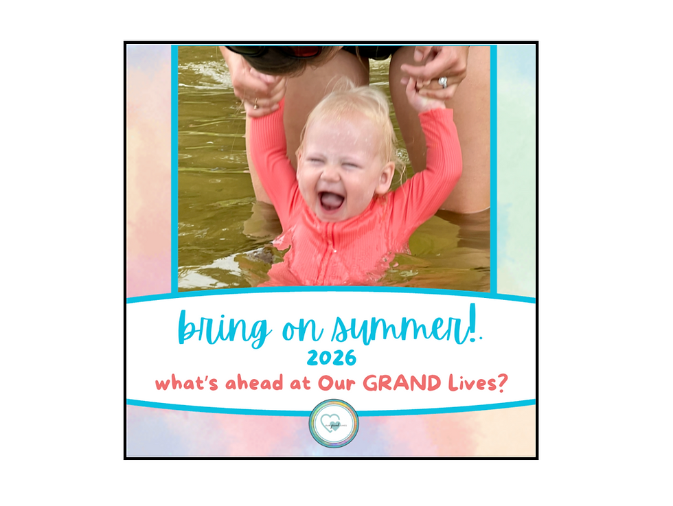 bring on summer, 2026! what's ahead at Our GRAND Lives?