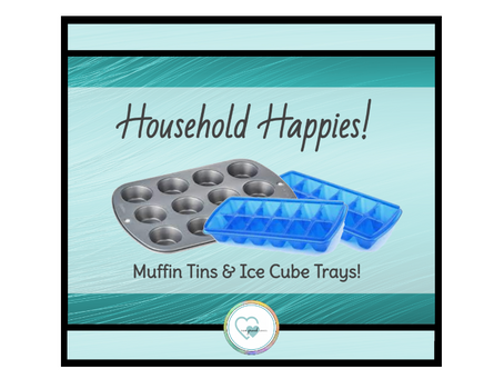 household happies!  muffin tins & ice cube trays!