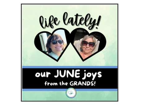 life lately!  our JUNE joys from the GRANDS!
