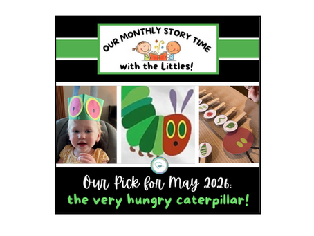 our Story Time pick for May 2026:  the very hungry caterpillar!