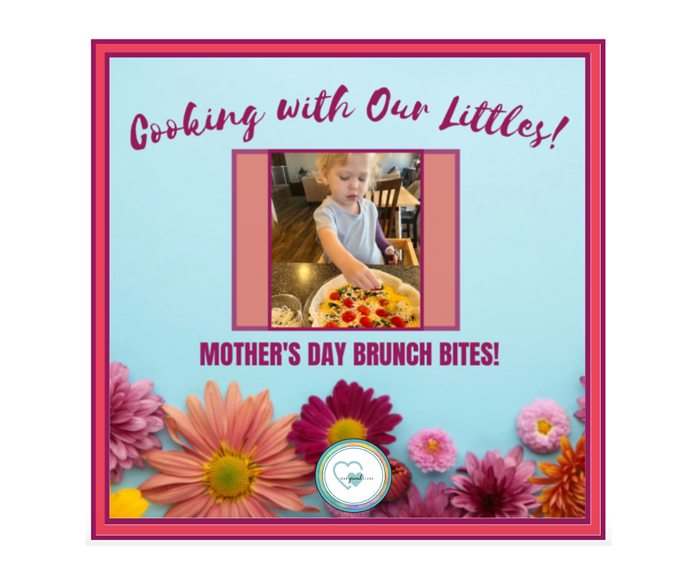 cooking with our Littles!  Mother's Day brunch bites!