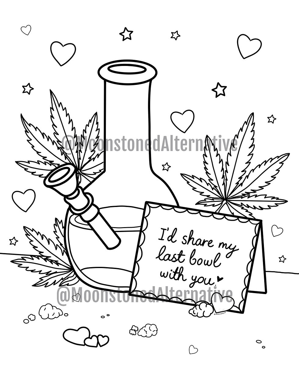 coloring sheet featuring bong with hearts and weed leaves and valentines card that says "I'd share my last bowl with you"