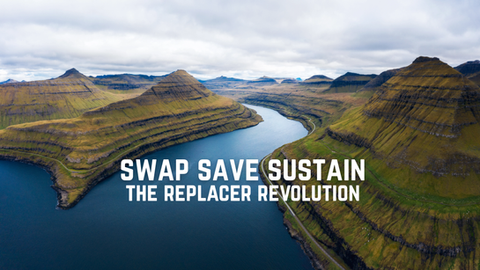 Natural landscape of blue water and green, graduated mountains, no trees. White font reading: Swap, Save, Sustain - The Replacer Revolution