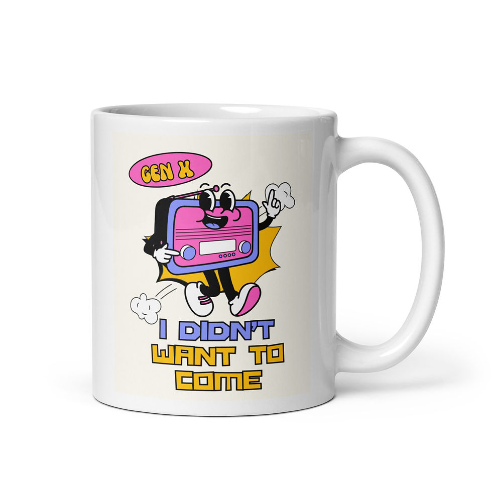 Thumbnail: Gen X I didn't want to come mug