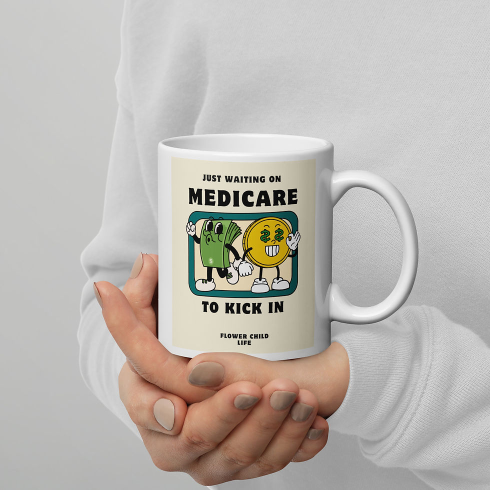Thumbnail: Just waiting on Medicare to Kick In mug
