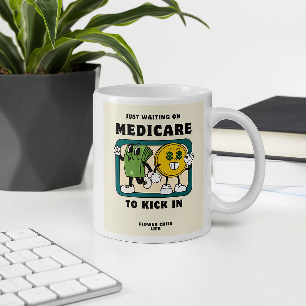 Thumbnail: Just waiting on Medicare to Kick In mug