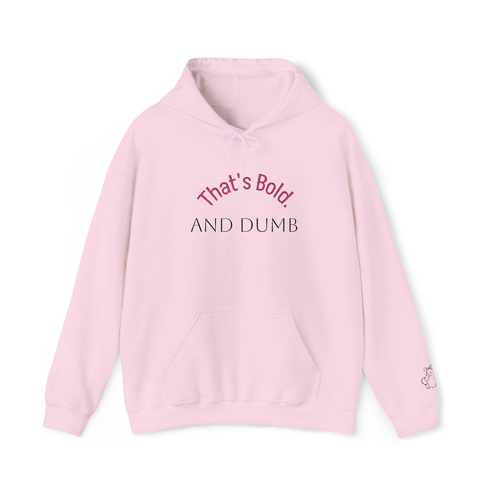 Thumbnail: Hoodie — "That's Bold and Dumb" Graphic Pullover