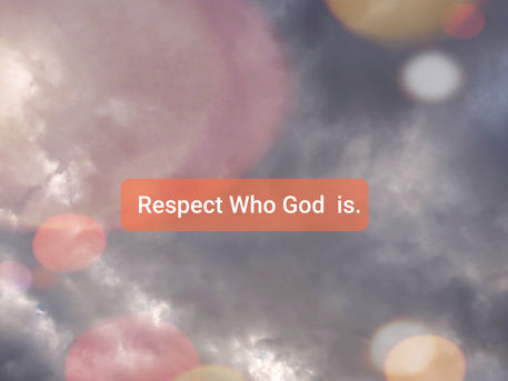 Respect Who God Is