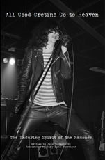 All Good Cretins Go To Heaven: The Enduring Spirit of the Ramones. Jenn Beckwith