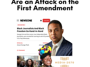 Media 2070 Featured in National Coverage on Arrest of Black Journalists Don Lemon and Georgia Fort