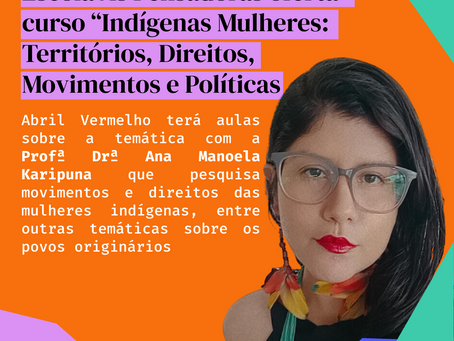 Curso Indígenas Mulheres: Territórios, Direitos, Movimentos e Políticas