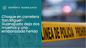 Choque en carretera San Miguel-Guanajuato deja dos muertos y una embarazada herida