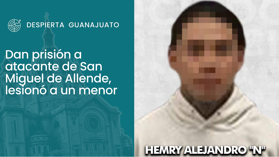 Dan prisión a atacante de San Miguel de Allende, lesionó a un menor