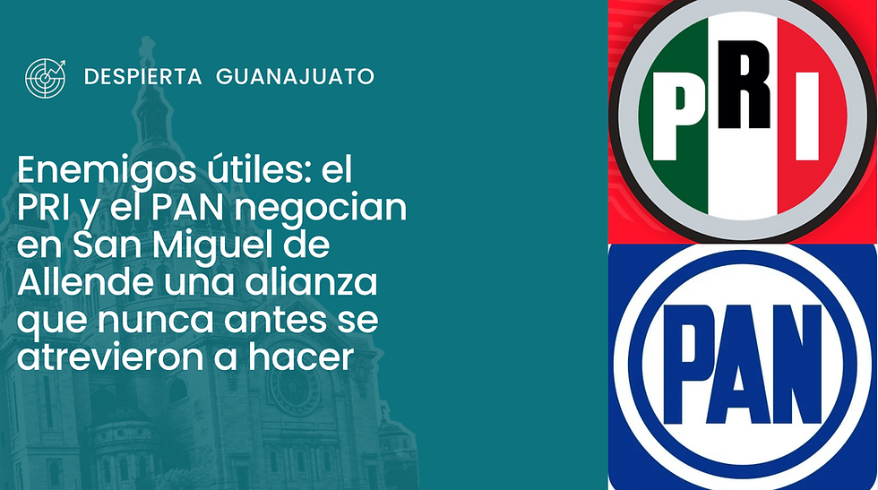 Enemigos útiles: el PRI y el PAN negocian en San Miguel de Allende una alianza que nunca antes se atrevieron a hacer