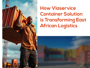 How Viaservice Container Solution is Transforming East African Logistics