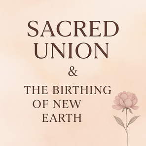 The True War: The Separation of Sacred Union and the Birthing of New Earth (Sacred Union Activation)