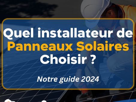 Quel Installateur de Panneaux Solaires Choisir ?