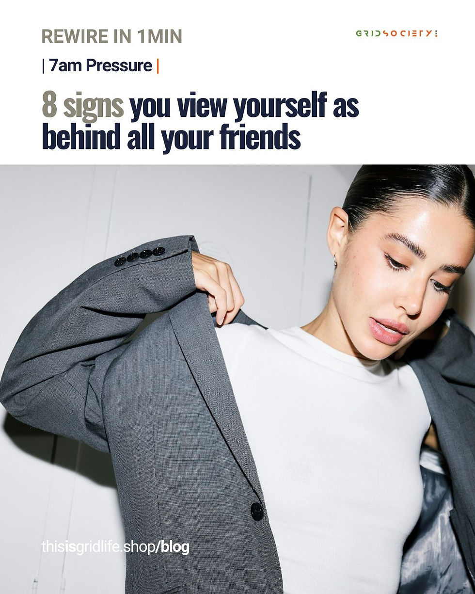 7am pressure | 8 signs you view yourself as behind all your friends