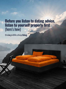 Should I listen to dating advice or should i trust myself?