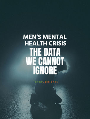 Why our Grid Society Framework might sound masculine and why that might save lives in the Men’s Mental Health Crisis