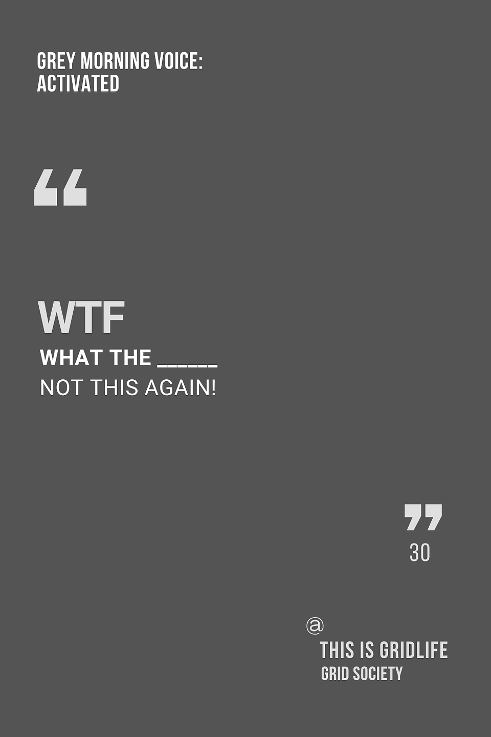 Grey morning mindset example using internet abbreviation WTF showing frustration during a grey morning.