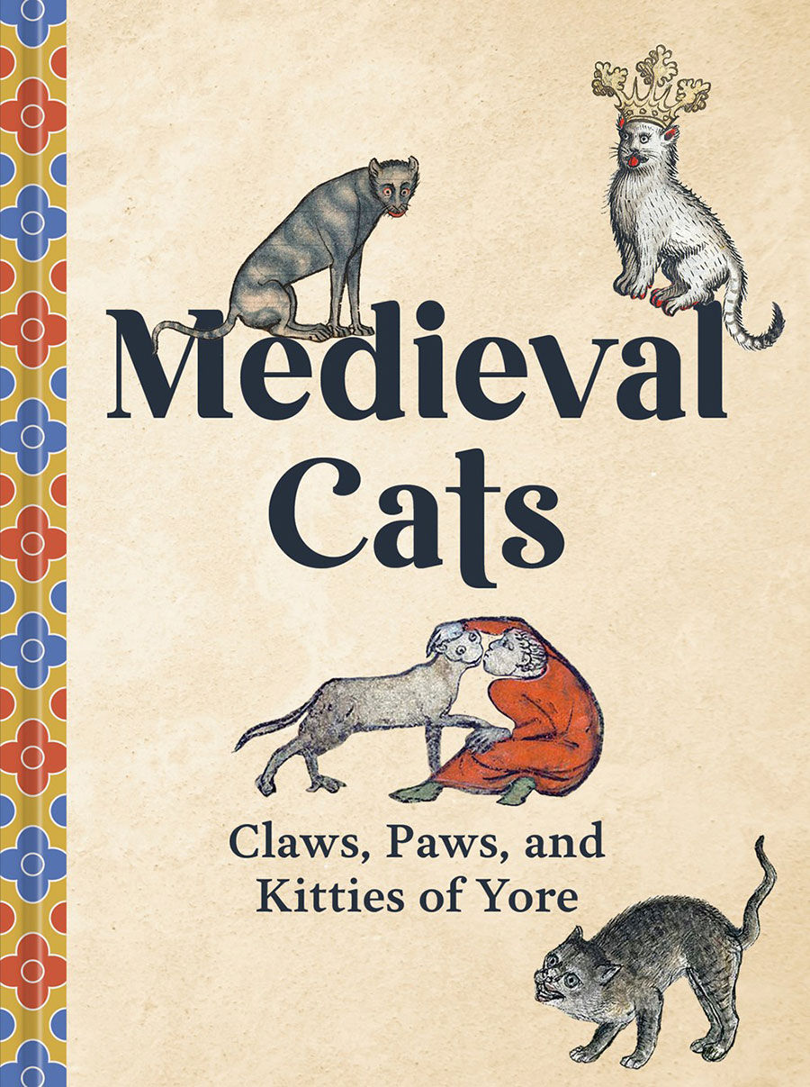Medieval Cats Claws Paws And Kitties Of Yore HC